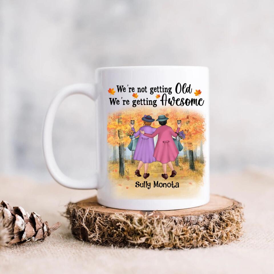 Personalized Old Friends Mug - Gift Idea For Old Friends - When We're Not Getting Old, We're Getting Awesome