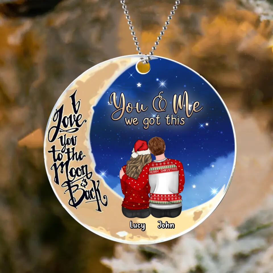 Personalized Christmas Couple Sitting On Moon Circle Acrylic Ornament - Gift Idea For Couple/Christmas - You & Me We Got This
