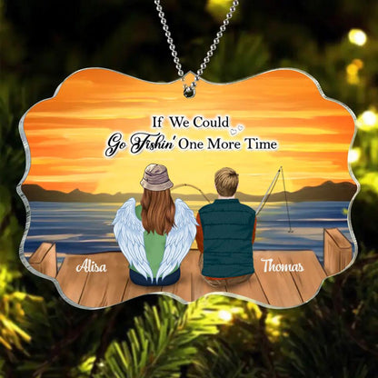 Personalized Fishing Acrylic Ornament - Memorial Gift Idea Christmas/Family - If We Could Go Fishing One More Time