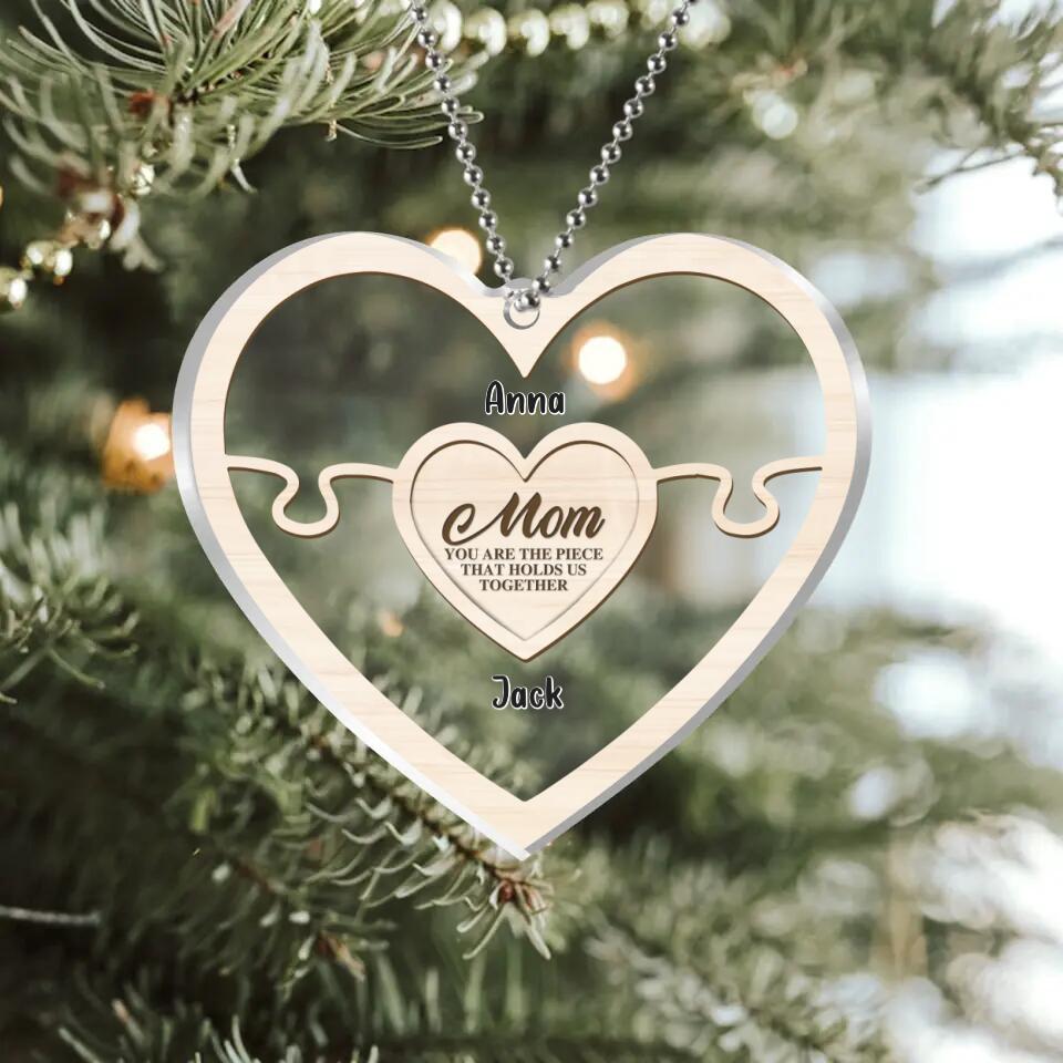 Personalized Mom Acrylic Ornament - Up to 7 Children - Gift Idea For Christmas/Mother's Day - Mom You Are The Piece That Holds Us Together