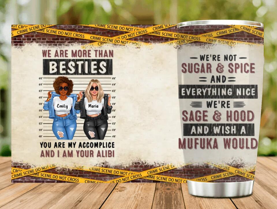 Personalized Friends Tumbler - Christmas Gift Idea For Friends - We're Not Sugar & Spice And Everything Nice We're Sage & Hood And Wish A Mufuka Would