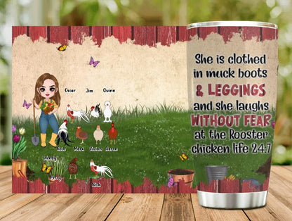 Personalized Chicken Tumbler - Up to 9 Chickens - Gift Idea For Chicken Lovers - She Is Clothed In Muck Boots & Leggings And She Laughs Without Fear At The Rooster Chicken Life