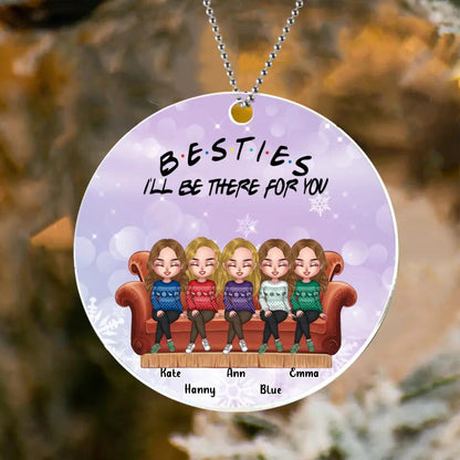 Personalized Christmas Besties Acrylic Ornament - Up to 5 Girls - Christmas Gift For Besties/Friends - Besties I'll Be There For You