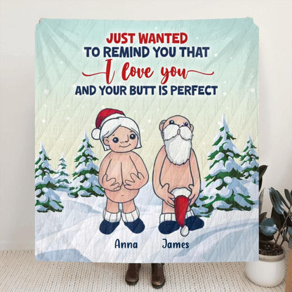 Personalized Funny Santa Fleece Throw Blanket/Quilt - Christmas Gift Idea - Just Wanted To Remind You That I Love You And Your Butt Is Perfect