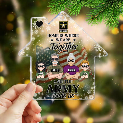 Custom Personalized Veteran Family Acrylic Ornament - Gift Idea For Veterans/ Family - Home Is Where We Are Together And The Army Sends Us