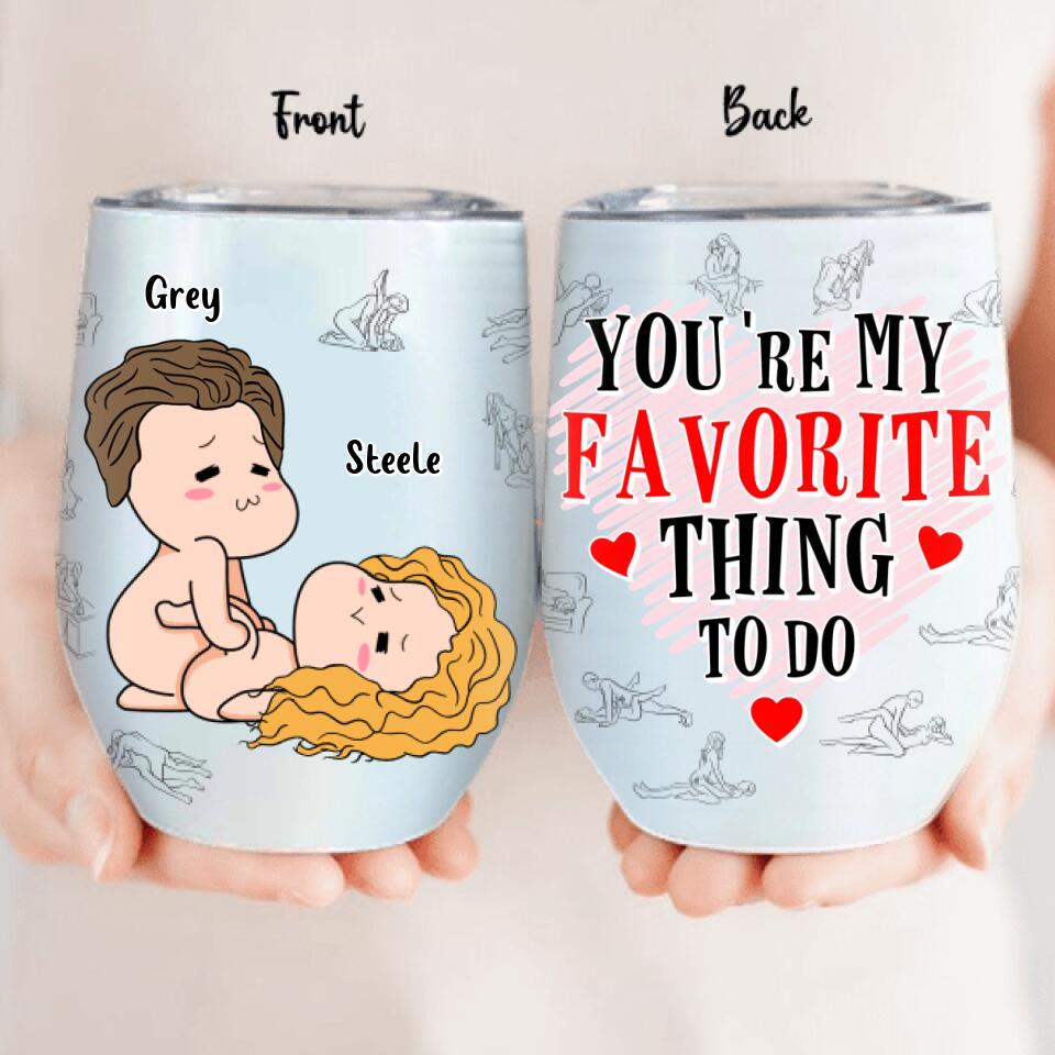 Personalized Funny Wine Tumbler - Gift Idea For Him/Her - You're My Favorite Thing To Do