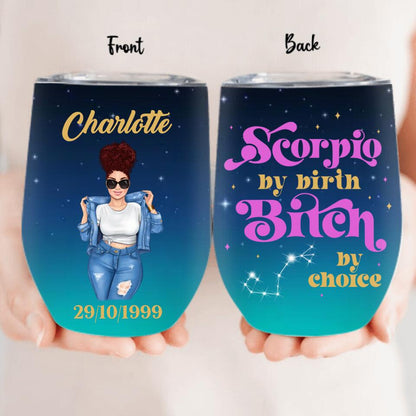 Personalized Zodiac Wine Tumbler - Gift Idea For Girl/Birthday Gift - Scorpio By Birth Bitch By Choice