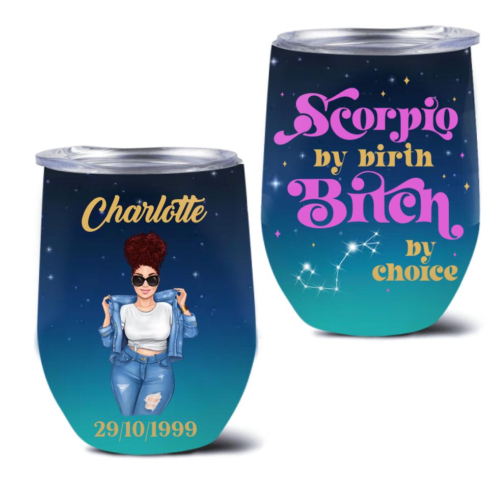 Personalized Zodiac Wine Tumbler - Gift Idea For Girl/Birthday Gift - Scorpio By Birth Bitch By Choice