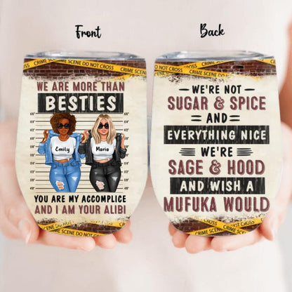Personalized Friends Wine Tumbler - Christmas Gift Idea For Friends - We're Not Sugar & Spice And Everything Nice We're Sage & Hood And Wish A Mufuka Would