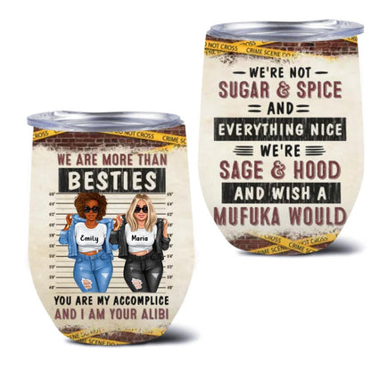 Personalized Friends Wine Tumbler - Christmas Gift Idea For Friends - We're Not Sugar & Spice And Everything Nice We're Sage & Hood And Wish A Mufuka Would