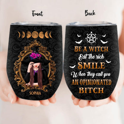Personalized Witch Wine Tumbler - Halloween Gift Idea For Friends - Be A Witch Eat The Rich