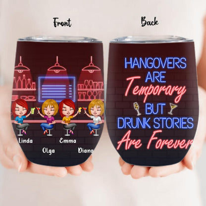 Personalized Drinking Friends Wine Tumbler - Up to 4 People - Gift Idea For Friends - Hangovers Are Temporary But Drunk Stories Are Forever