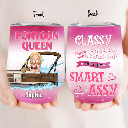 Personalized Pontoon Queen Wine Tumbler - Gift For Pontoon Lover - Pontoon Queen Classy Sassy And A Bit Smart Assy