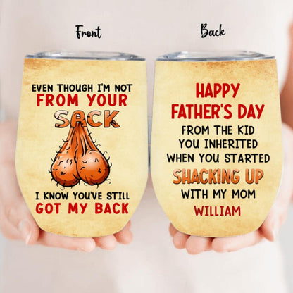 Personalized Stepdad Wine Tumbler - Father's Day Gift For Step Father - Even Though I'm Not From Your Sack I Know You've Still Got My Back