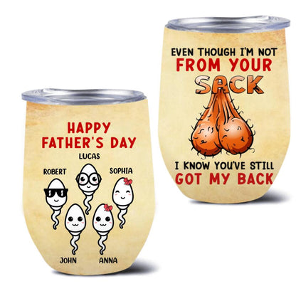 Personalized Stepdad Wine Tumbler - Father's Day Gift For Step Father - Even Though I'm Not From Your Sack I Know You've Still Got My Back