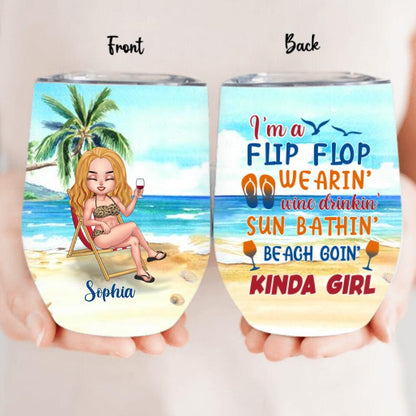Personalized Beach Camping Wine Tumbler - Gift Idea For Beach Lover - I'm A Flip Flop Wearin' Wine Drinkin' Sun Bathin' Beach Goin' Kinda Girl