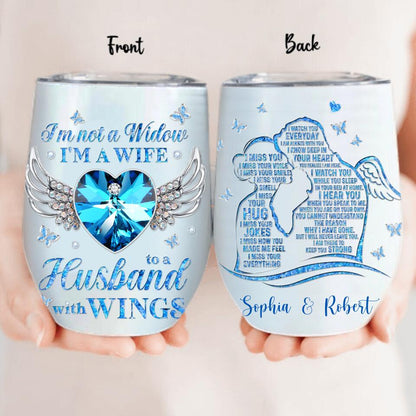 Personalized I'm Not A Widow Wine Tumbler - Memorial Gift Idea - I Miss Your Everything