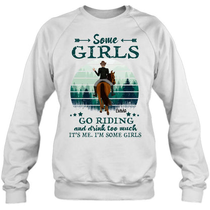 Personalized Girl Riding Horse T-shirt/Long Sleeve/Sweatshirt/Hoodie - Up to 4 Girls - Gift For Friends/Besties/ Horse Lovers - Some Girls Go Riding & Drink Too Much It's Me I'm Some Girls