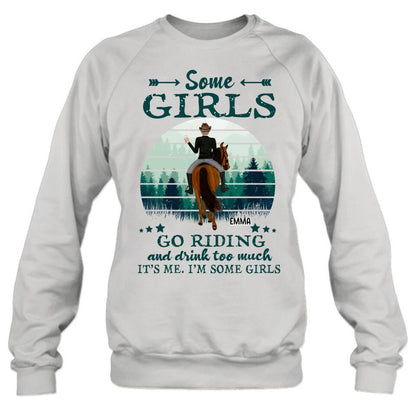 Personalized Girl Riding Horse T-shirt/Long Sleeve/Sweatshirt/Hoodie - Up to 4 Girls - Gift For Friends/Besties/ Horse Lovers - Some Girls Go Riding & Drink Too Much It's Me I'm Some Girls