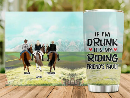 Personalized Girls Riding Horses Tumbler - Up to 3 Girls - Gift For Friends/Besties/Horse Lovers - If I'm Drunk It's My Riding Friend's Fault
