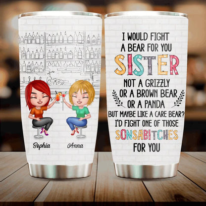 Personalized Best Friends Tumbler - Gift For Besties/Friends - I Would Fight A Bear For You