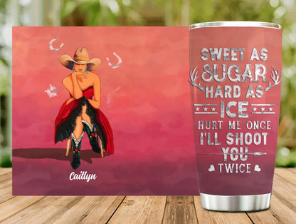 Personalized Country Girl Tumbler - Gift Idea For Girl/Birthday Gift - Sweet As Sugar Hard As Ice Hurt Me Once I'll Shoot You Twice