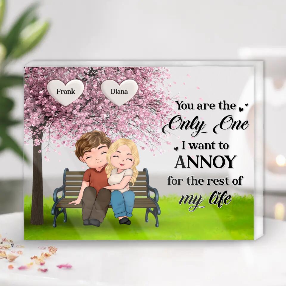 Personalized Couple Acrylic Plaque - Anniversary Gift Idea For Couple/Mother's Day Gift From Husband - You Are The Only One I Want To Annoy For The Rest  Of My Life