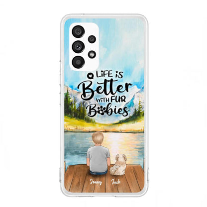 Personalized Pet Kid Phone Case - Life Is Better With Fur Babies - Case For iPhone And Samsung