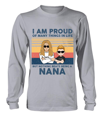 Personalized Proud Nana T-shirt/Long Sleeve/Sweatshirt/Hoodie - Up to 3 Kids - Gift For Dad/Mom/Grandma/Grandpa - I Am Proud Of Many Things In Life But Nothing Beats Being A Nana