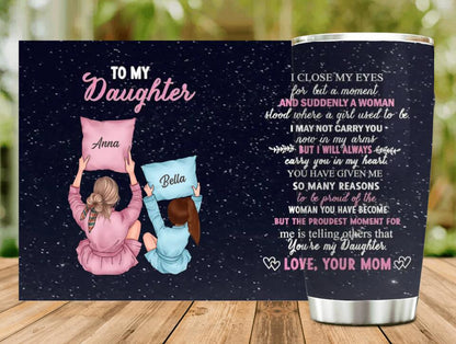 Personalized To My Daughter Tumbler - Best Gift To Daughter From Mom - The Proudest Moment For Me