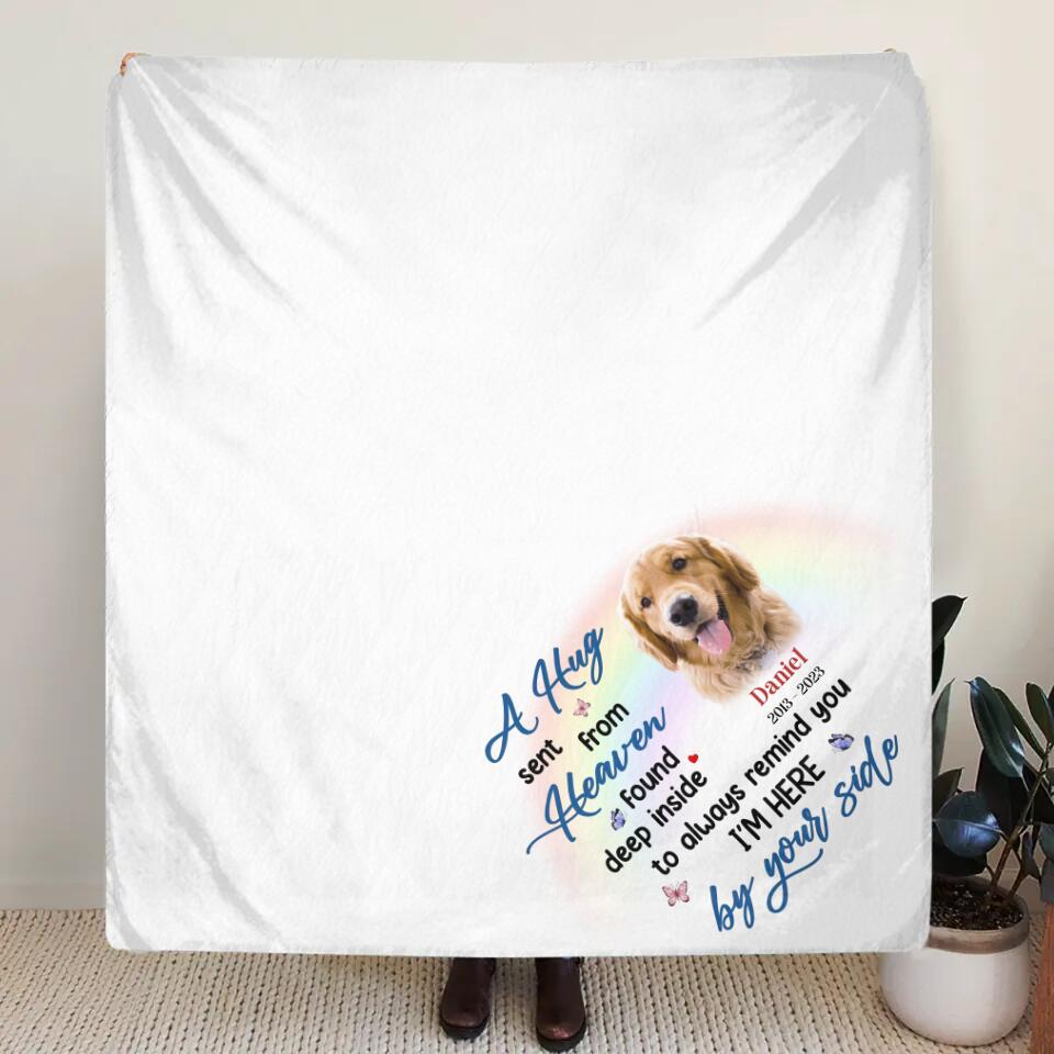 Personalized Memorial Pet Fleece Throw Blanket - Memorial Gift Idea For Pet Owner - A Hug Sent From Heaven Found Deep Inside To Always Remind You I'm Here by Your Side