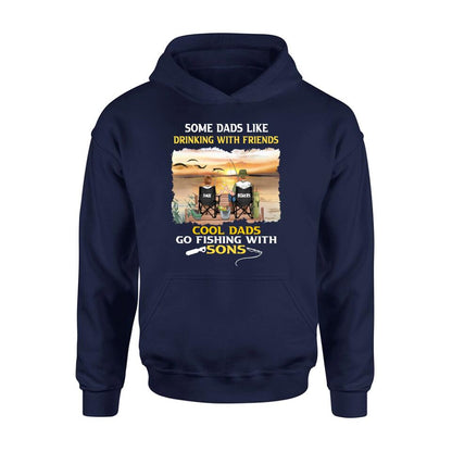 Personalized Fishing T-Shirt/Sweatshirt/Hoodie - Birthday/Father's Day Gift For Father/Fishing Lovers - Some Dads Like Drinking With Friends Cool Dads Go Fishing With Sons