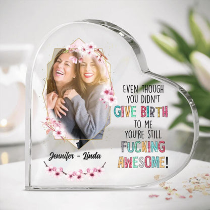 Personalized Mother Photo Acrylic Plaque - Mother's Day Gift for Mother-in-law/Bonus Mom - Even Though You Didn't Give Birth To Me You're Still Fucking Awesome