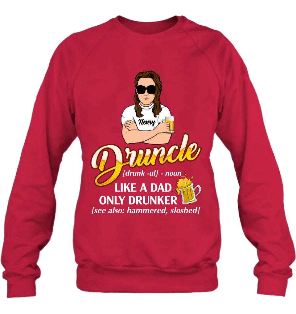 Personalized Druncle Shirt/Hoodie - Best Gift Idea For Men - Druncle Like A Dad, Only Drunker