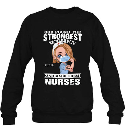 Personalized Nurse Unisex T-shirt/Sweatshirt/Long Sleeve - Gift Idea For Nurses - God Found The Strongest Women