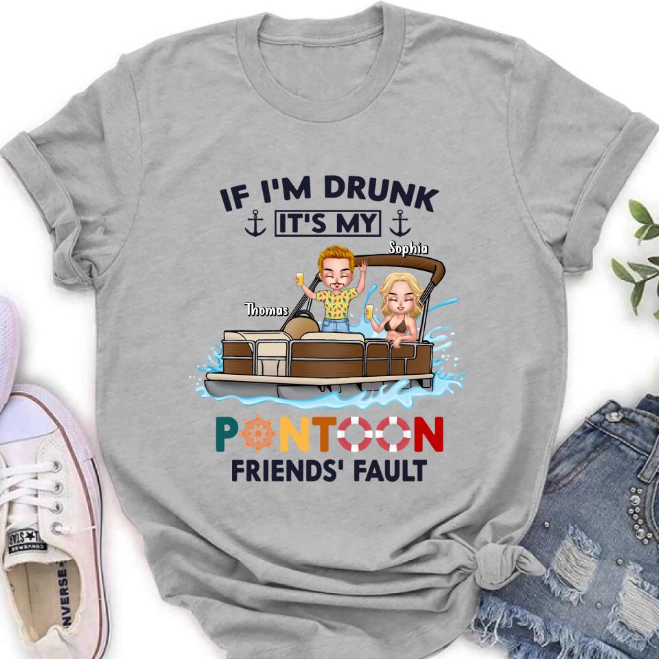 Personalized Pontoon Friends Shirt/Pullover Hoodie - Up to 4 People - Gift Idea For Friends - If I'm Drunk It's My Pontoon Friends' Fault