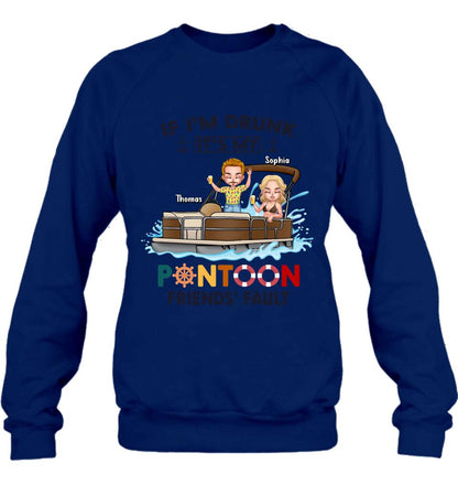Personalized Pontoon Friends Shirt/Pullover Hoodie - Up to 4 People - Gift Idea For Friends - If I'm Drunk It's My Pontoon Friends' Fault