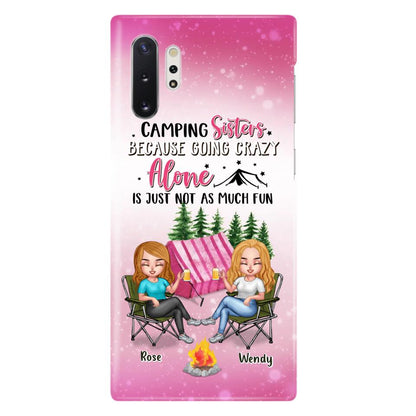 Custom Personalized Camping Sisters iPhone/Samsung Phone Case - Upto 5 People - Gift For Friends/ Camping Lover - Camping Sisters Because Going Crazy Alone Is Just Not As Much Fun