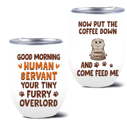 Personalized Cats Wine Tumbler - Up to 6 Cats - Mother's Day Gift Idea For Cat Lovers - Good Morning Human Servant Your Tiny Furry Overlord