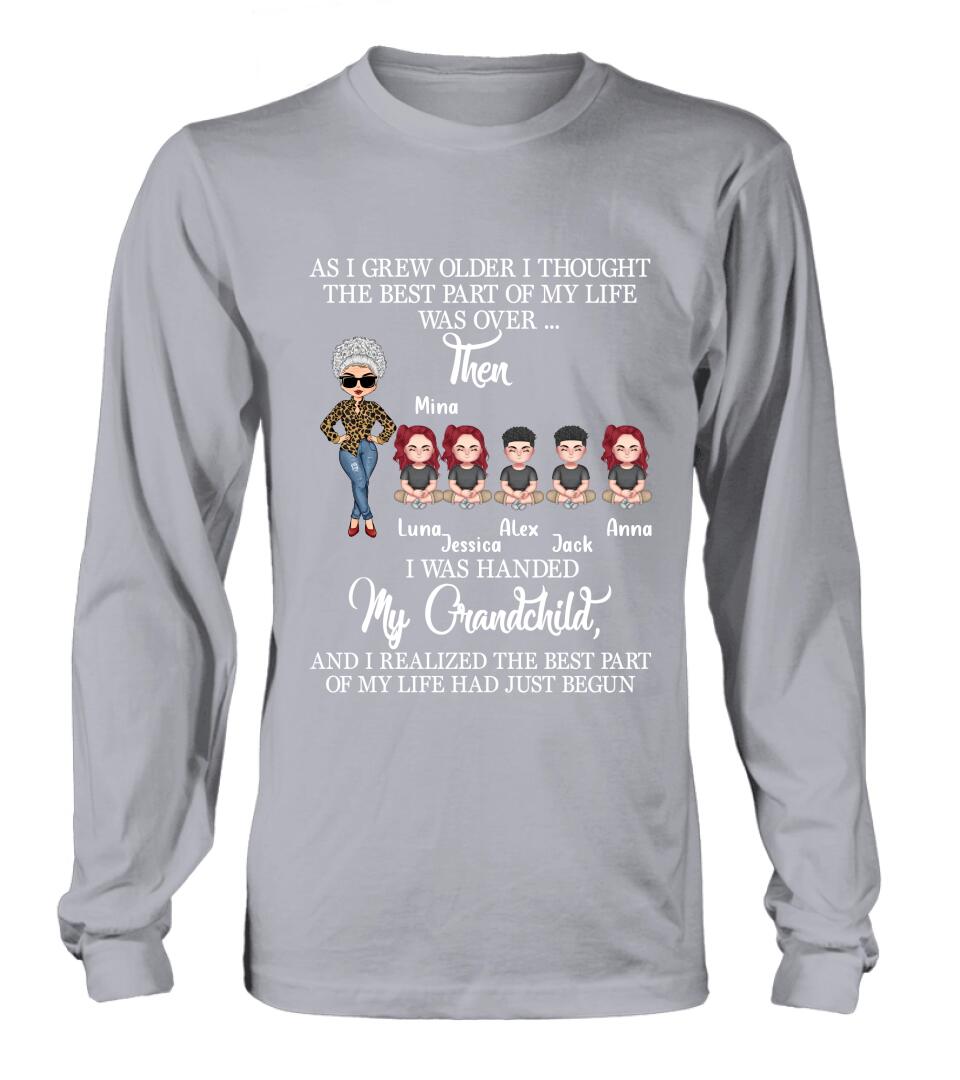 Personalized Grandma & Kids Shirt/Long Sleeve/Sweatshirt/Hoodie - Up to 5 Kids - As I Grew Older I Thought The Best Part Of My Life Was Over