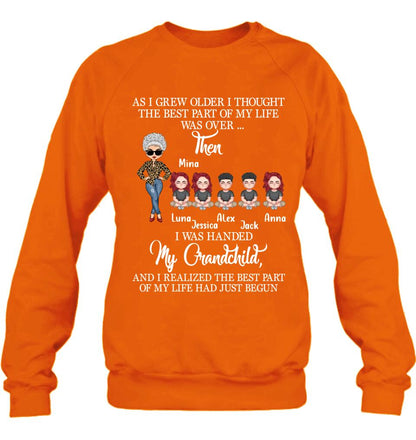 Personalized Grandma & Kids Shirt/Long Sleeve/Sweatshirt/Hoodie - Up to 5 Kids - As I Grew Older I Thought The Best Part Of My Life Was Over