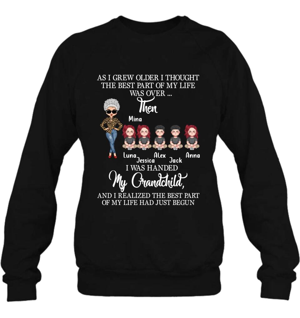 Personalized Grandma & Kids Shirt/Long Sleeve/Sweatshirt/Hoodie - Up to 5 Kids - As I Grew Older I Thought The Best Part Of My Life Was Over