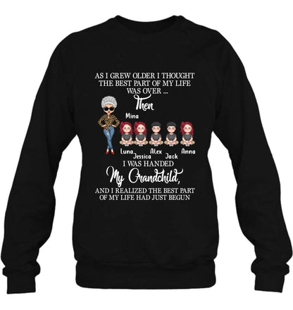 Personalized Grandma & Kids Shirt/Long Sleeve/Sweatshirt/Hoodie - Up to 5 Kids - As I Grew Older I Thought The Best Part Of My Life Was Over