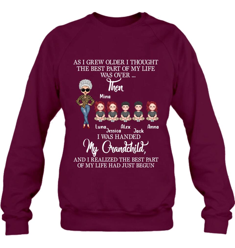 Personalized Grandma & Kids Shirt/Long Sleeve/Sweatshirt/Hoodie - Up to 5 Kids - As I Grew Older I Thought The Best Part Of My Life Was Over