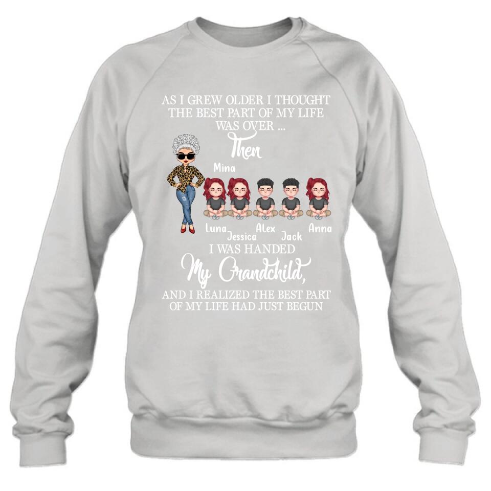 Personalized Grandma & Kids Shirt/Long Sleeve/Sweatshirt/Hoodie - Up to 5 Kids - As I Grew Older I Thought The Best Part Of My Life Was Over