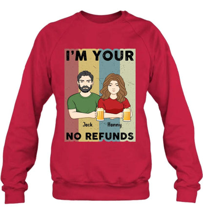 Custom Personalized Couple T-shirt/ Long Sleeve/ Sweatshirt/ Hoodie - Anniversary Gift Idea For Couple/ Mother's Day/ Father's Day Gift - I'm Your No Refunds
