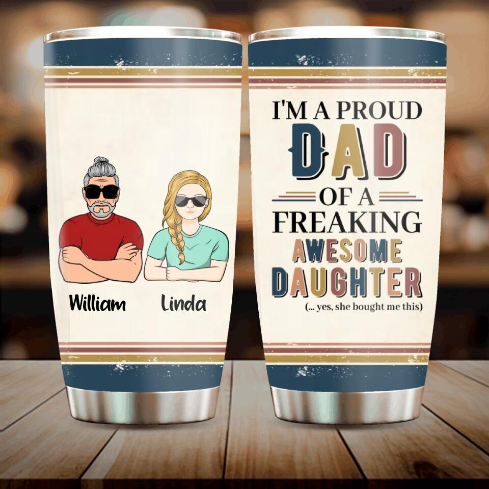 Personalized Parent With Children Tumbler - Gift Idea For Mother's Day/Father's Day - Up to 4 Children - I'm A Proud Dad Of A Freaking Awesome Daughter