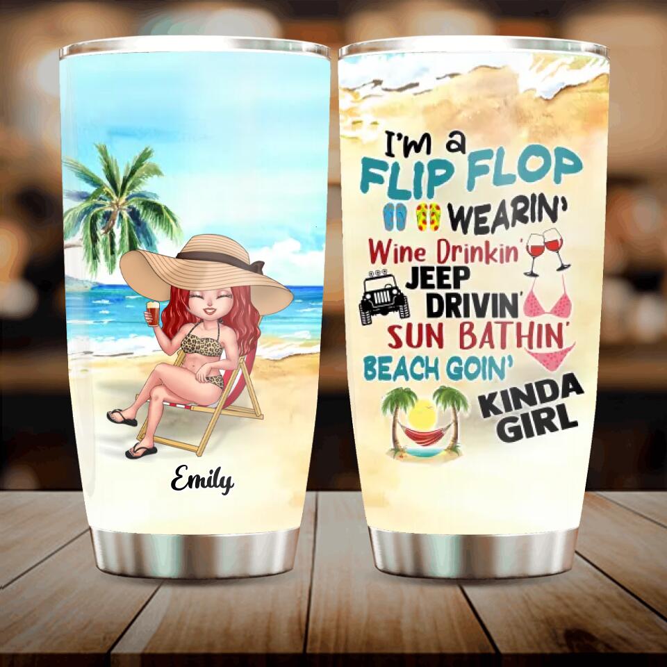 Personalized Beach Girl Tumbler - Birthday Gift/Gift To Besties/Friends - I'm A Flip Flop Wearin' Wine Drinkin' Sun Bathin' Beach Goin' Kinda Girl