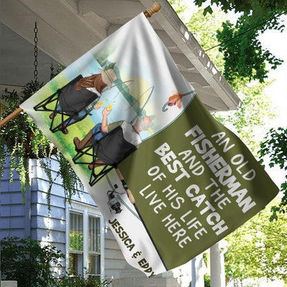 Personalized Fishing Couple Flag Sign - Gift Idea For Father's Day/Fishing Lovers/Mother's Day - An Old Fisherman And The Best Catch Of His Life Live Here
