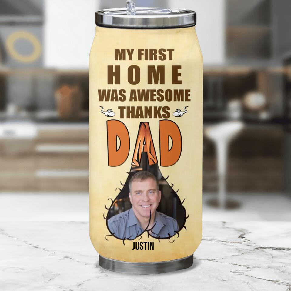 Personalized Dad Upload Photo Soda Can Tumbler - Funny Gift Idea For Father's Day - My First Home Was Awesome